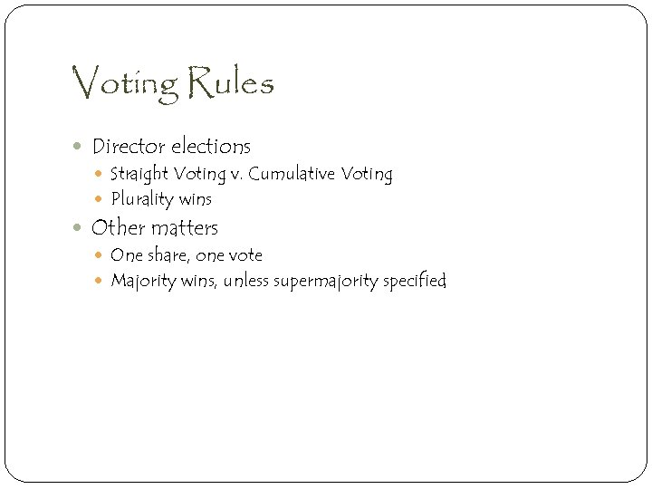 Voting Rules Director elections Straight Voting v. Cumulative Voting Plurality wins Other matters One