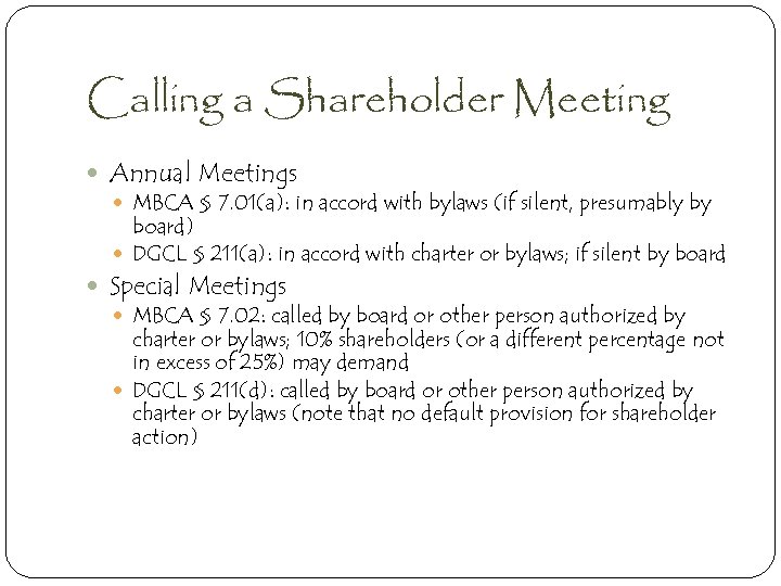 Calling a Shareholder Meeting Annual Meetings MBCA § 7. 01(a): in accord with bylaws