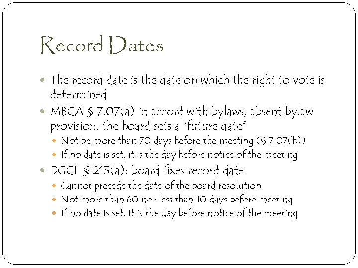 Record Dates The record date is the date on which the right to vote