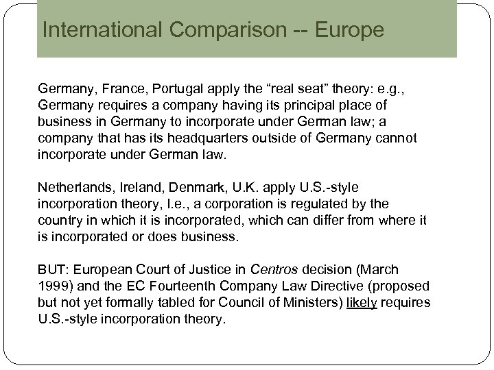 International Comparison -- Europe Germany, France, Portugal apply the “real seat” theory: e. g.