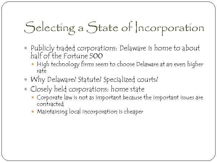 Selecting a State of Incorporation Publicly traded corporations: Delaware is home to about half