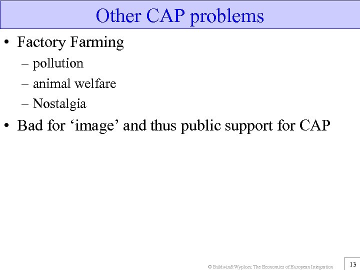 Other CAP problems • Factory Farming – pollution – animal welfare – Nostalgia •