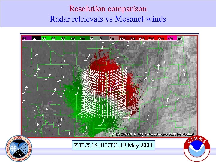 Resolution comparison Radar retrievals vs Mesonet winds KTLX 16: 01 UTC, 19 May 2004