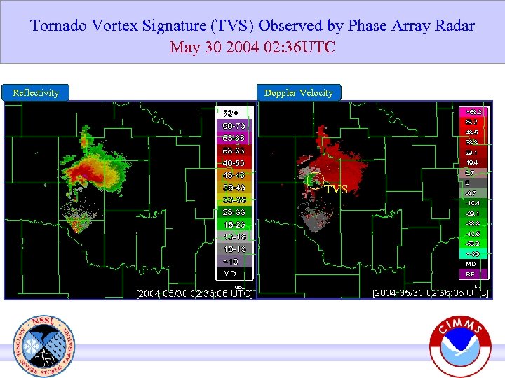 Tornado Vortex Signature (TVS) Observed by Phase Array Radar May 30 2004 02: 36
