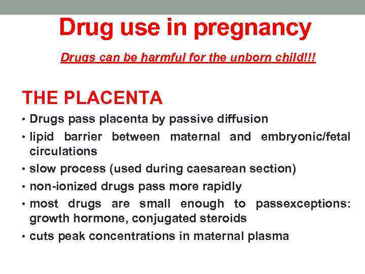 Drug use in pregnancy Drugs can be harmful for the unborn child!!! THE PLACENTA