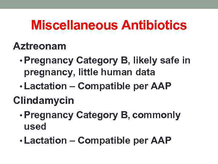 Miscellaneous Antibiotics Aztreonam • Pregnancy Category B, likely safe in pregnancy, little human data