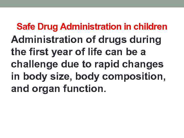 Safe Drug Administration in children Administration of drugs during the first year of life