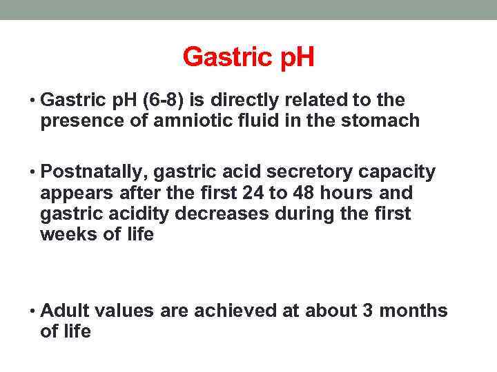 Gastric p. H • Gastric p. H (6 -8) is directly related to the