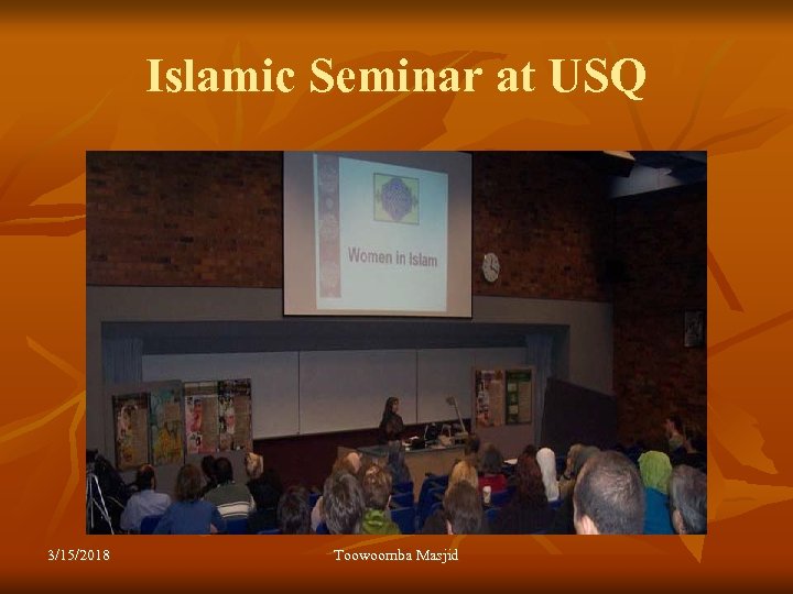 Islamic Seminar at USQ 3/15/2018 Toowoomba Masjid 