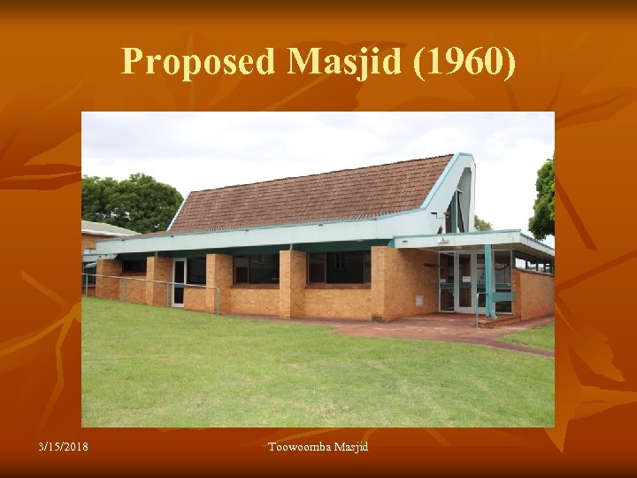 Proposed Masjid (1960) 3/15/2018 Toowoomba Masjid 