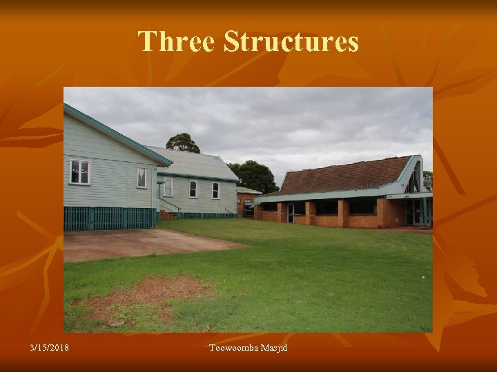 Three Structures 3/15/2018 Toowoomba Masjid 