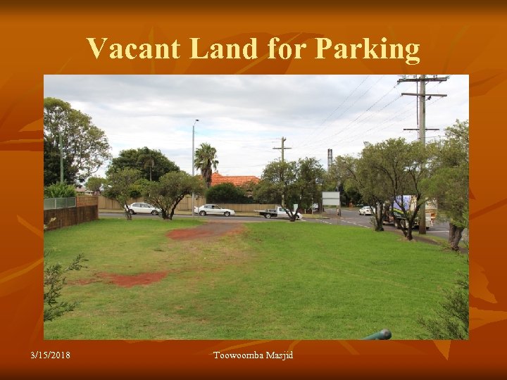 Vacant Land for Parking 3/15/2018 Toowoomba Masjid 