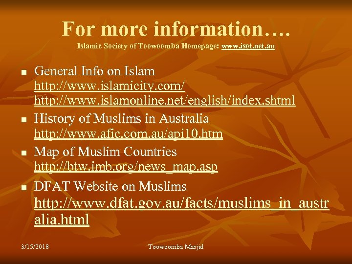 For more information…. Islamic Society of Toowoomba Homepage: www. isot. net. au n n