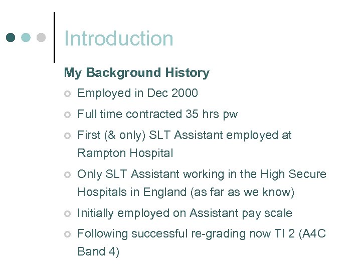 Introduction My Background History ¢ Employed in Dec 2000 ¢ Full time contracted 35