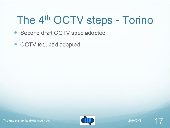 The 4 th OCTV steps - Torino Second draft OCTV spec adopted OCTV test