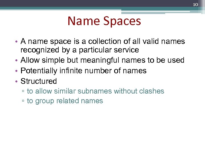 10 Name Spaces • A name space is a collection of all valid names
