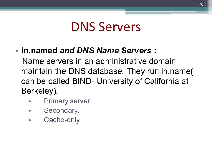 24 DNS Servers • in. named and DNS Name Servers : Name servers in