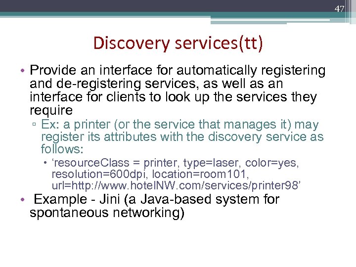 47 Discovery services(tt) • Provide an interface for automatically registering and de-registering services, as