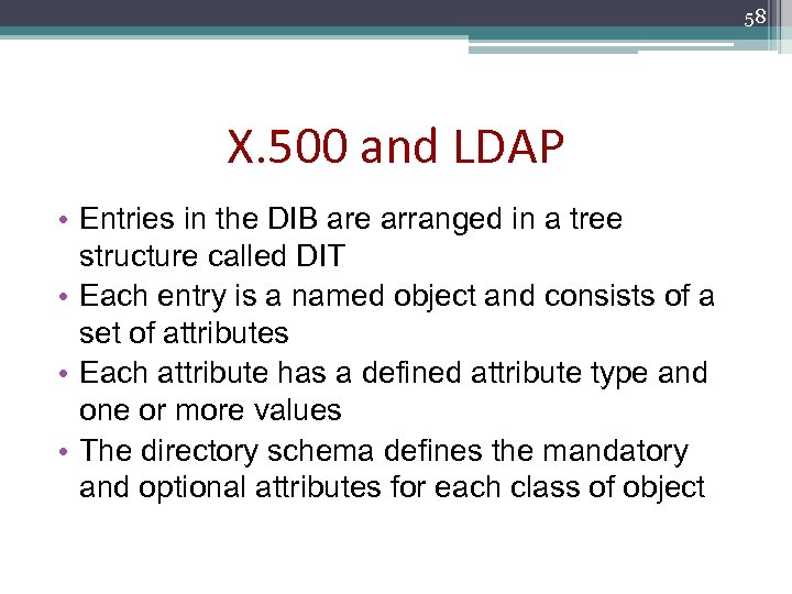 58 X. 500 and LDAP • Entries in the DIB are arranged in a