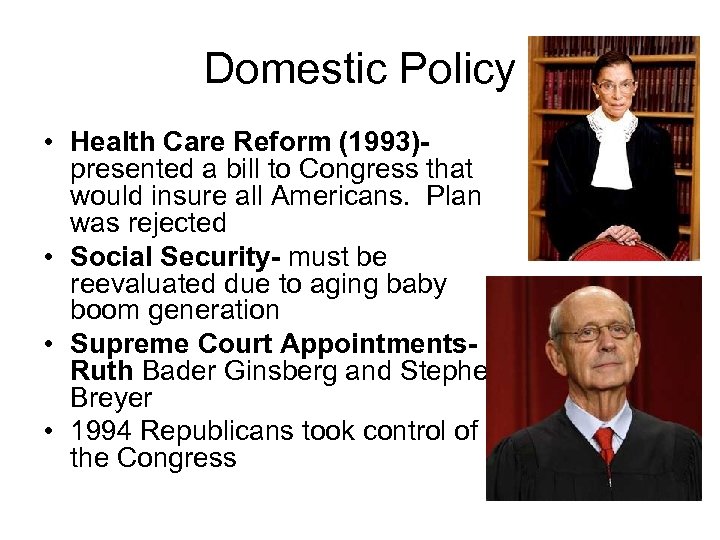 Domestic Policy • Health Care Reform (1993)presented a bill to Congress that would insure