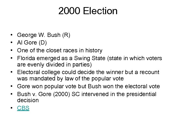 2000 Election • • George W. Bush (R) Al Gore (D) One of the