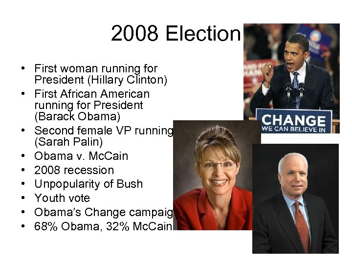 2008 Election • First woman running for President (Hillary Clinton) • First African American