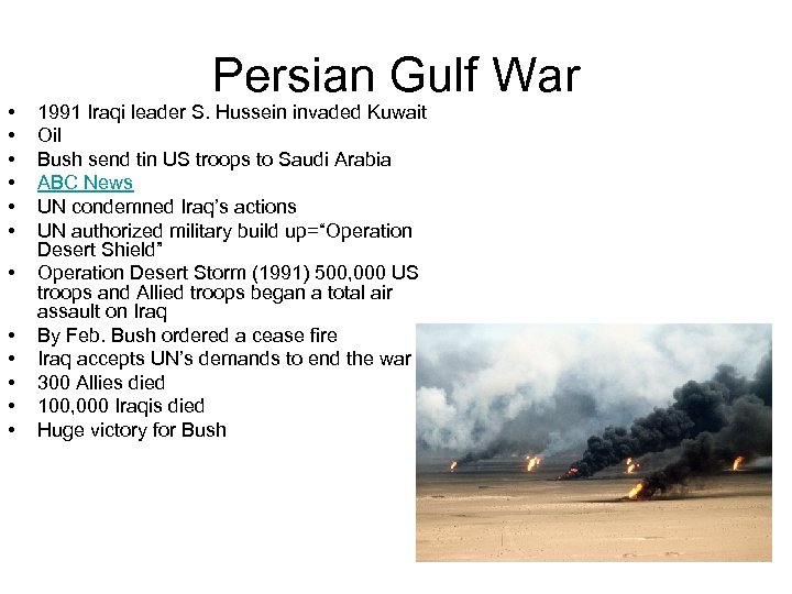  • • • Persian Gulf War 1991 Iraqi leader S. Hussein invaded Kuwait