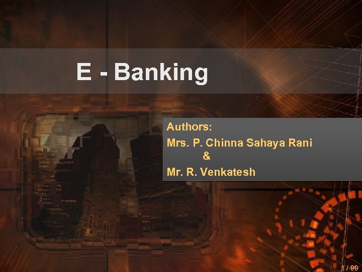 E - Banking Authors: Mrs. P. Chinna Sahaya Rani & Mr. R. Venkatesh 1