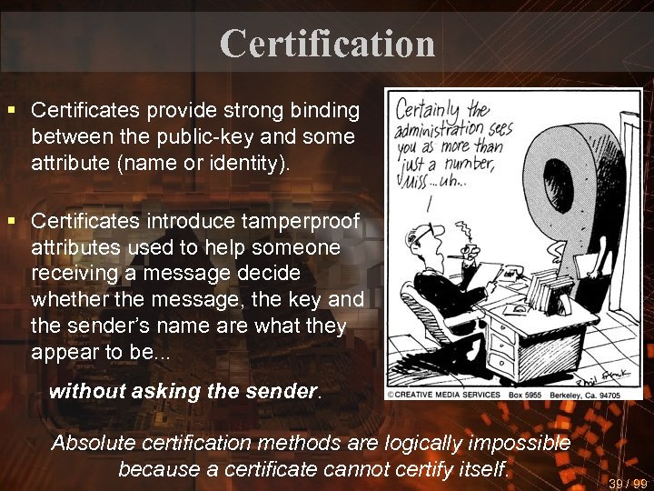 Certification § Certificates provide strong binding between the public-key and some attribute (name or