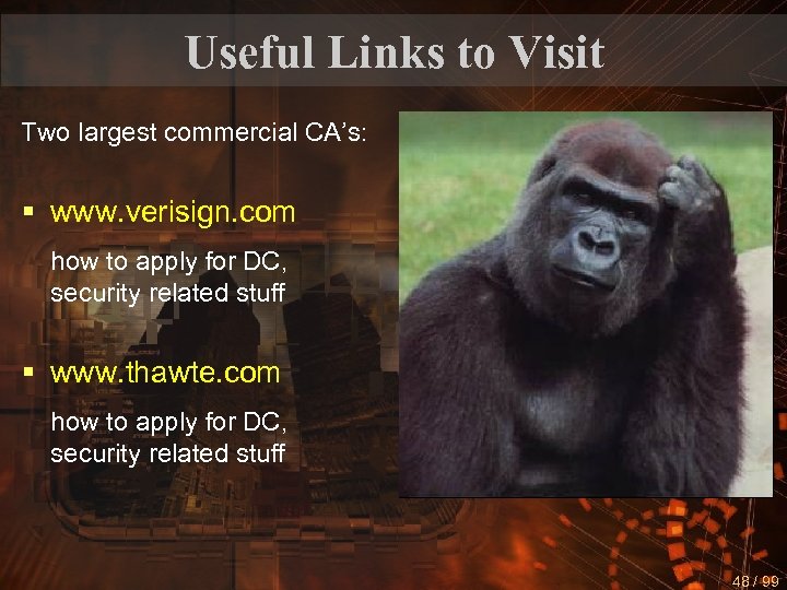 Useful Links to Visit Two largest commercial CA’s: § www. verisign. com how to