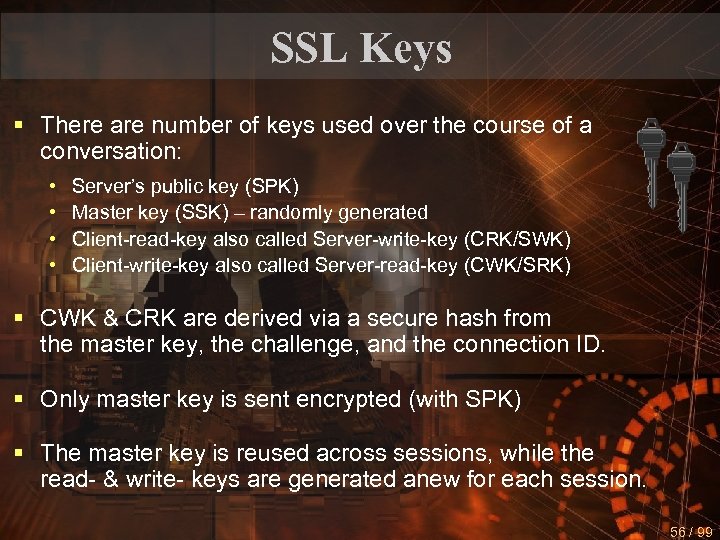 SSL Keys § There are number of keys used over the course of a