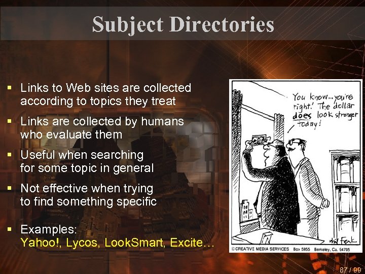 Subject Directories § Links to Web sites are collected according to topics they treat
