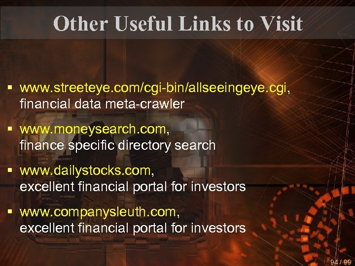 Other Useful Links to Visit § www. streeteye. com/cgi-bin/allseeingeye. cgi, financial data meta-crawler §