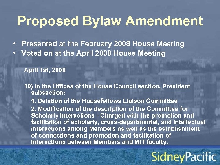 Proposed Bylaw Amendment • Presented at the February 2008 House Meeting • Voted on