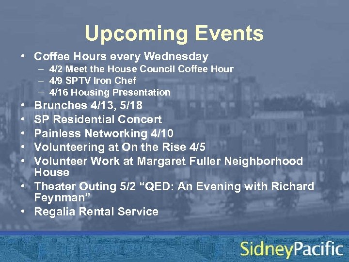 Upcoming Events • Coffee Hours every Wednesday – 4/2 Meet the House Council Coffee