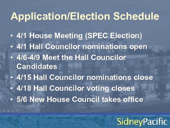 Application/Election Schedule • 4/1 House Meeting (SPEC Election) • 4/1 Hall Councilor nominations open