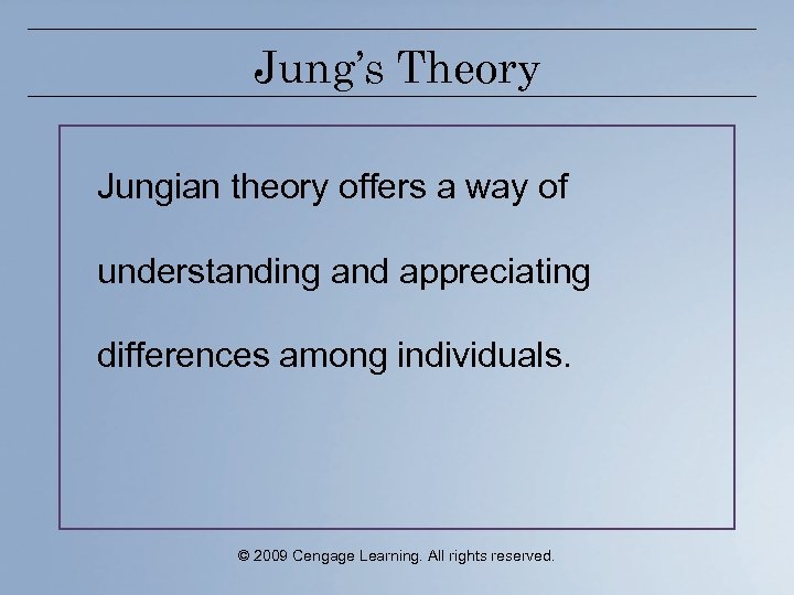 Jung’s Theory Jungian theory offers a way of understanding and appreciating differences among individuals.