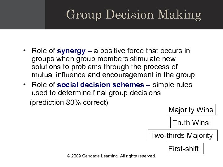 Group Decision Making • Role of synergy – a positive force that occurs in