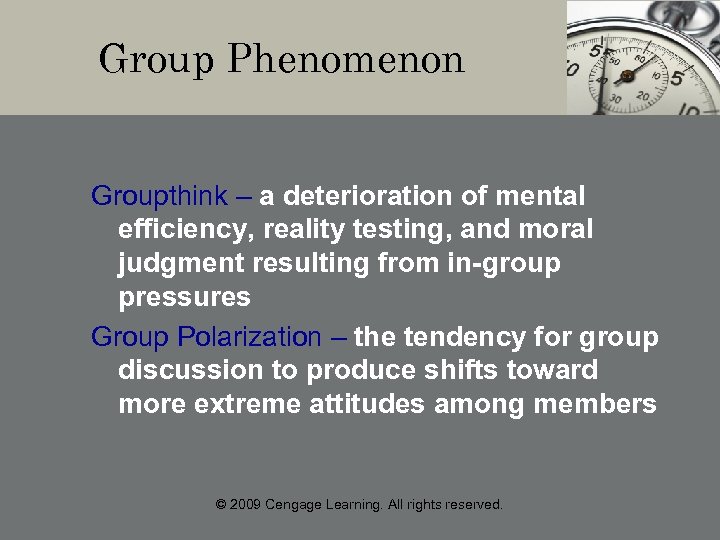 Group Phenomenon Groupthink – a deterioration of mental efficiency, reality testing, and moral judgment