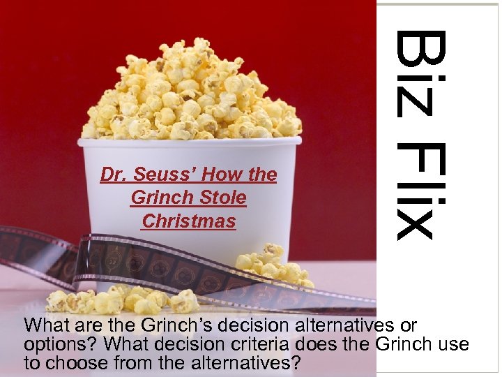 Biz Flix Dr. Seuss’ How the Grinch Stole Christmas What are the Grinch’s decision