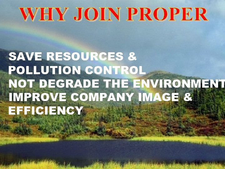 SAVE RESOURCES & POLLUTION CONTROL • NOT DEGRADE THE ENVIRONMENT IMPROVE COMPANY IMAGE &