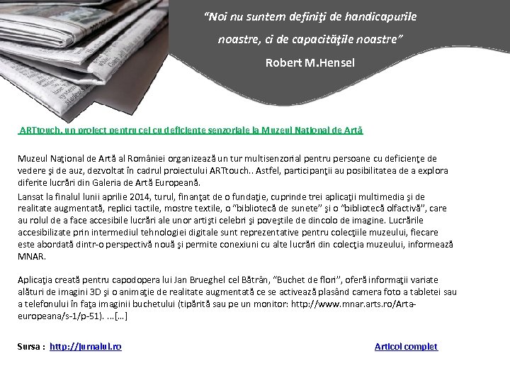 “Noi nu suntem definiţi de handicapurile noastre, ci de capacităţile noastre” Robert M. Hensel