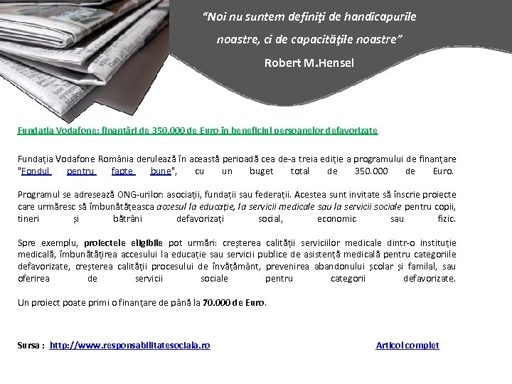 “Noi nu suntem definiţi de handicapurile noastre, ci de capacităţile noastre” Robert M. Hensel