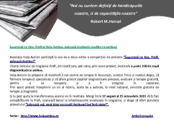 “Noi nu suntem definiţi de handicapurile noastre, ci de capacităţile noastre” Robert M. Hensel