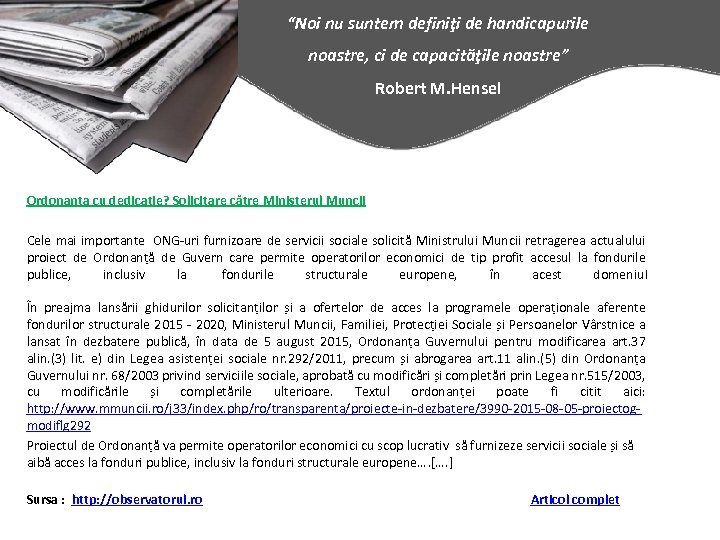 “Noi nu suntem definiţi de handicapurile noastre, ci de capacităţile noastre” Robert M. Hensel