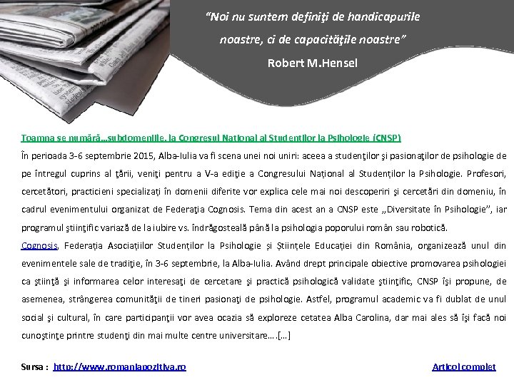 “Noi nu suntem definiţi de handicapurile noastre, ci de capacităţile noastre” Robert M. Hensel