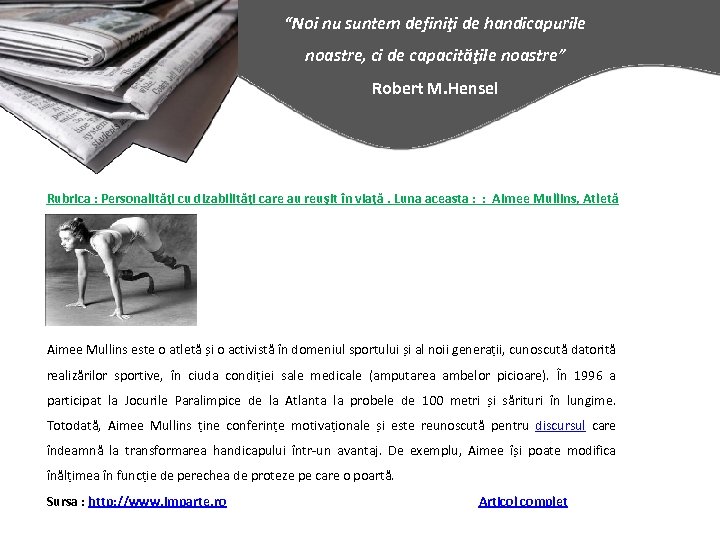 “Noi nu suntem definiţi de handicapurile noastre, ci de capacităţile noastre” Robert M. Hensel