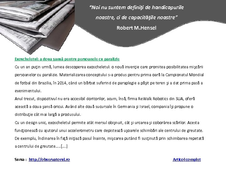 “Noi nu suntem definiţi de handicapurile noastre, ci de capacităţile noastre” Robert M. Hensel