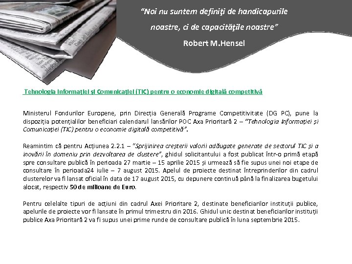 “Noi nu suntem definiţi de handicapurile noastre, ci de capacităţile noastre” Robert M. Hensel