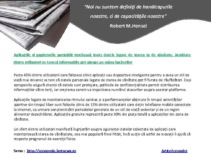 “Noi nu suntem definiţi de handicapurile noastre, ci de capacităţile noastre” Robert M. Hensel